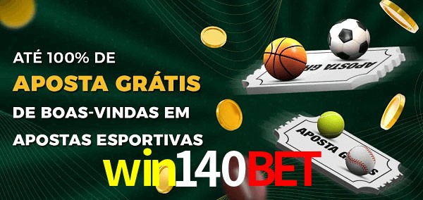 win140bet Ate 100% de Aposta Gratis