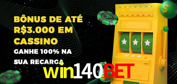 win140bet melhor bônus de depósito